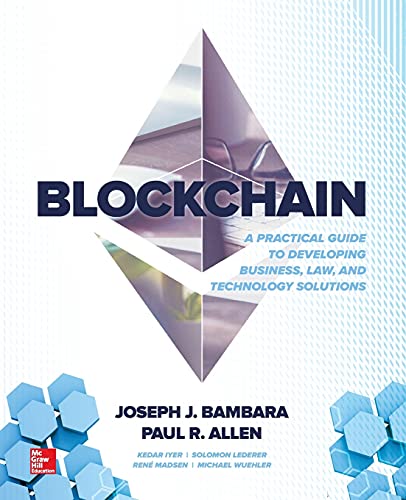 Blockchain A Practical Guide to Developing Business, La, and Technology Soluti [Paperback]