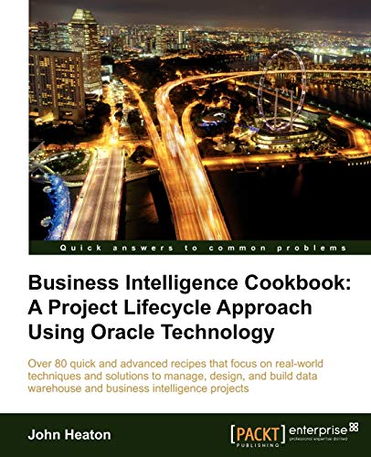 Business Intelligence Cookbook A Project Lifecycle Approach Using Oracle Techno [Paperback]