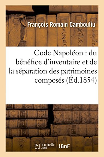 Code Napoleon  Du Benefice d'Inventaire et de la Separation des Patrimoines Com [Paperback]