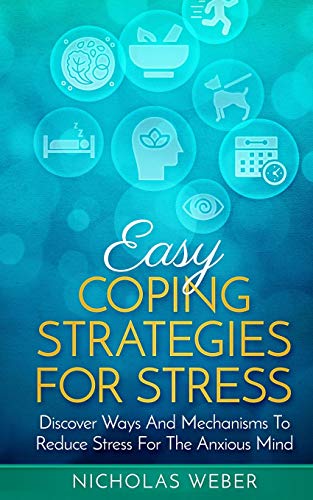 Easy Coping Strategies for Stress  Discover Ways and Mechanisms to Reduce Stres [Paperback]