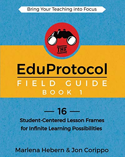 EduProtocol Field Guide  14 Student-Centered Lesson Frames for Infinite Learnin [Paperback]