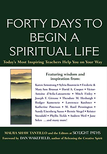 Forty Days to Begin a Spiritual Life Today's Most Inspiring Teachers Help You o [Hardcover]