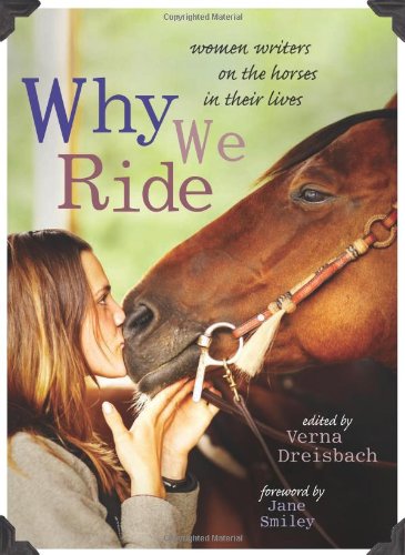 Why We Ride: Women Writers on the Horses in Their Lives [Paperback]