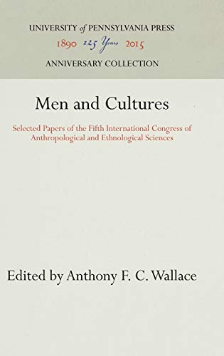 Men and Cultures Selected Papers of the Fifth International Congress of Anthrop [Hardcover]