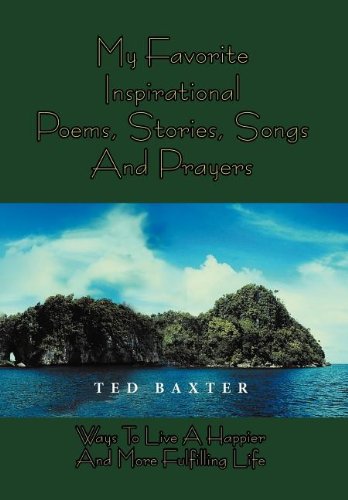 My Favorite Inspirational Poems,Stories,Songs and Prayers  Ways to Live Happier [Hardcover]