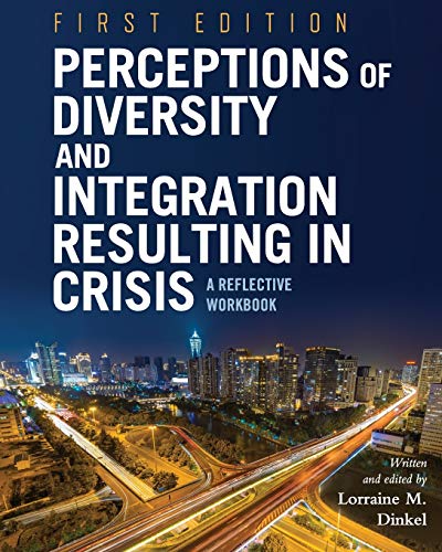 Perceptions Of Diversity And Integration Resulting In Crisis A Reflective Workb [Paperback]