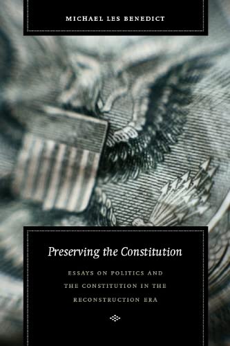 Preserving the Constitution Essays on Politics and the Constitution in the Reco [Hardcover]