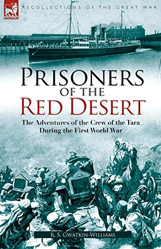 Prisoners Of The Red Desert The Adventures Of The Cre Of The Tara During The  [Paperback]