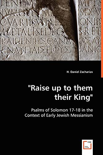 Raise up to Them Their King - Psalms of Solomon 17-18 in the Context of Early Je [Paperback]