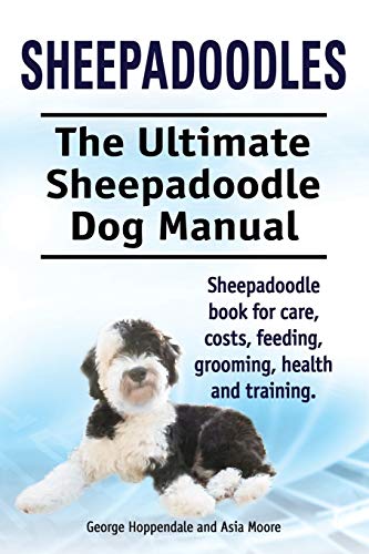 Sheepadoodles. Ultimate Sheepadoodle Dog Manual. Sheepadoodle Book For Care, Cos [Paperback]