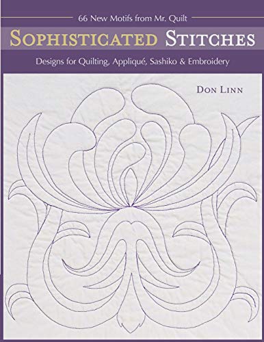 Sophisticated Stitches Designs for Quilting, Applique, Sashiko & Embroidery [Paperback]