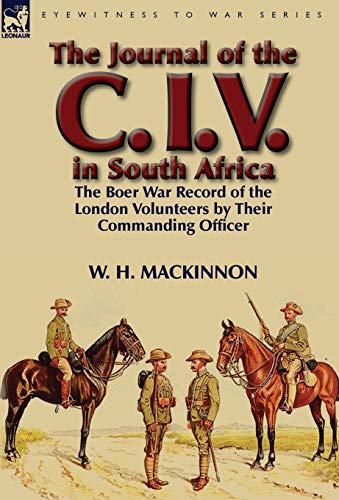 The Journal Of The C. I. V. In South Africa The Boer War Record Of The London V [Hardcover]