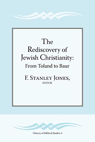 The Rediscovery Of Jeish Christianity From Toland To Baur (history Of Biblical [Paperback]