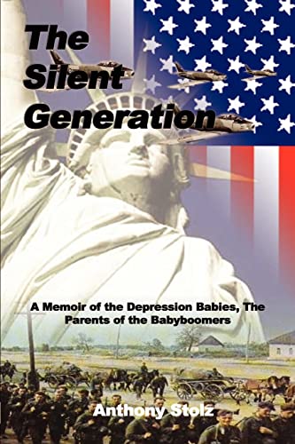 The Silent Generation A Memoir Of The Depression Babies, The Parents Of The Bab [Paperback]