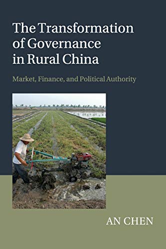 The Transformation of Governance in Rural China Market, Finance, and Political  [Paperback]