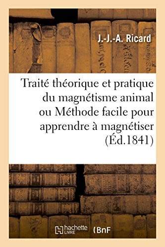 Traite Theorique Et Pratique Du Magnetisme Animal Ou Methode Facile Pour Apprend