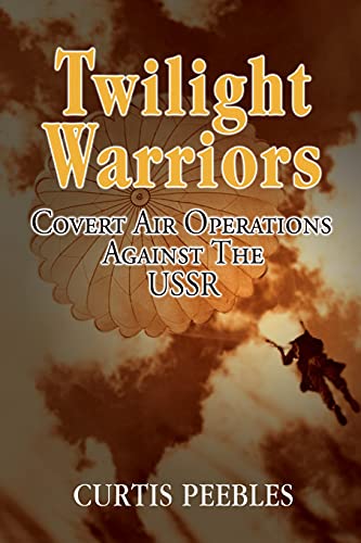 Tilight Warriors  Covert Air Operations Against the USSR [Paperback]