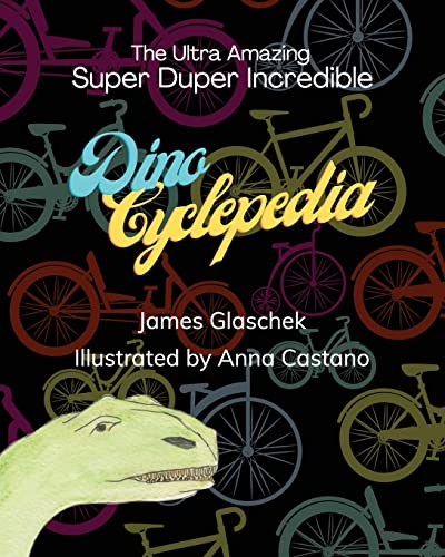 Ultra Amazing Super Duper Incredible Dino Cyclepedia