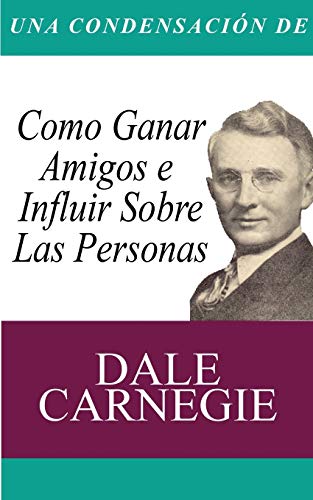 Una Condensacion Del Libro Como Ganar Amigos E Influir Sobre Las Personas (span [Paperback]