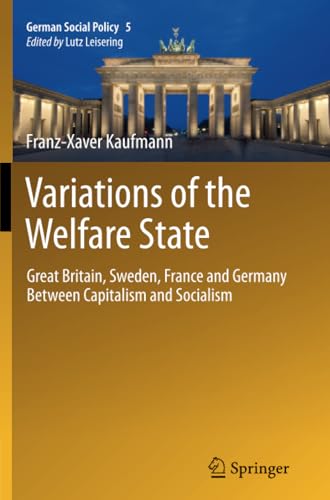 Variations of the Welfare State: Great Britain, Sweden, France and Germany Betwe [Paperback]