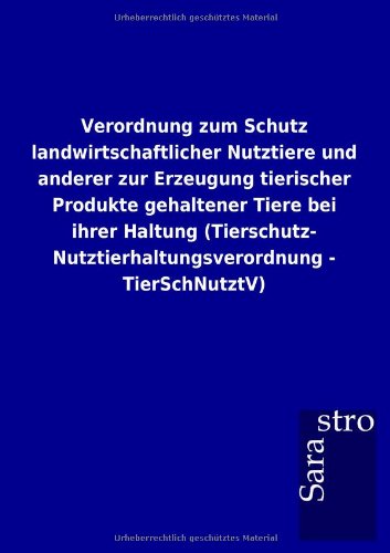 Verordnung Zum Schutz Landirtschaftlicher Nutztiere und Anderer Zur Erzeugung T [Paperback]