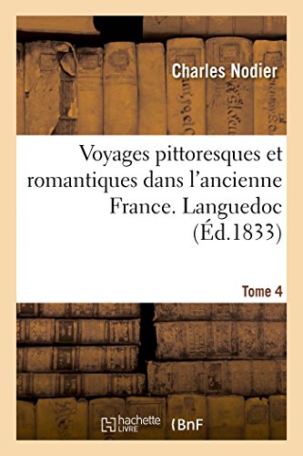 Voyages Pittoresques et Romantiques Dans l'Ancienne France. Languedoc. Tome 4 18 [Paperback]