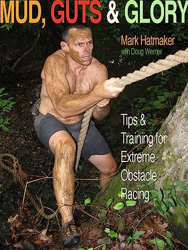 Mud, Guts & Glory: Tips & Training for Extreme Obstacle Racing [Paperback]