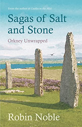 Sagas of Salt and Stone: Orkney Unwrapped [Paperback]