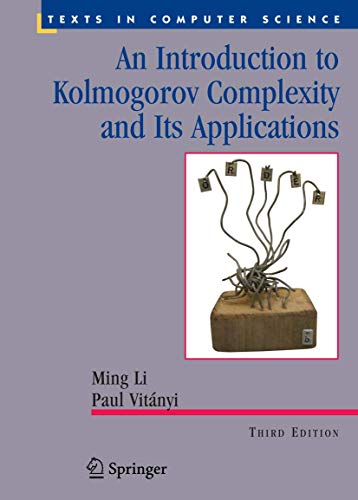 An Introduction to Kolmogorov Complexity and Its Applications [Paperback]