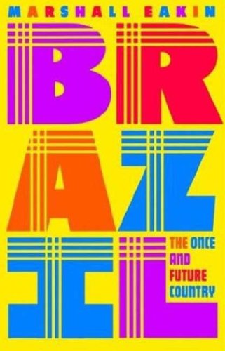 Brazil The Once and Future Country [Hardcover]