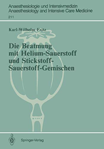 Die Beatmung mit Helium-Sauerstoff und Stickstoff-Sauerstoff-Gemischen [Paperback]