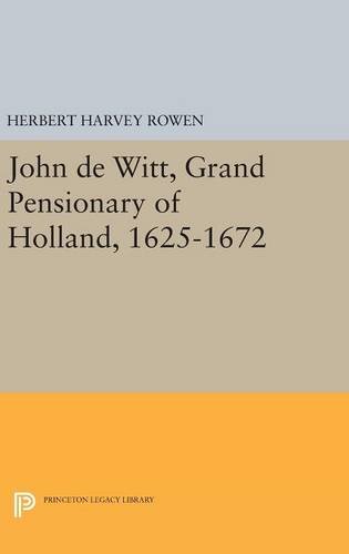 John de Witt, Grand Pensionary of Holland, 1625-1672 [Hardcover]