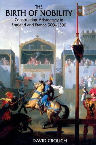 The Birth of Nobility Constructing Aristocracy in England and France, 900-1300 [Paperback]