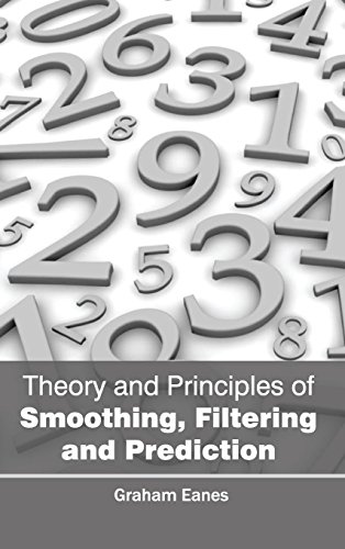 Theory And Principles Of Smoothing, Filtering And Prediction [Hardcover]