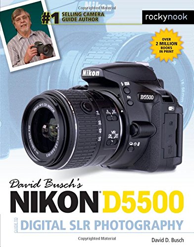 David Busch}}}s Nikon D5500 Guide to Digital SLR Photography [Paperback]