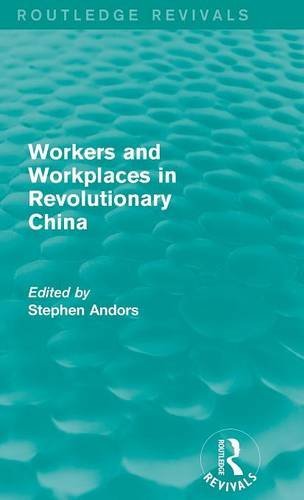 Workers and Workplaces in Revolutionary China [Hardcover]