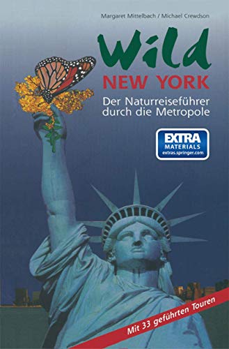 Wild Ne York Der Naturreisefhrer durch die Metropole [Paperback]