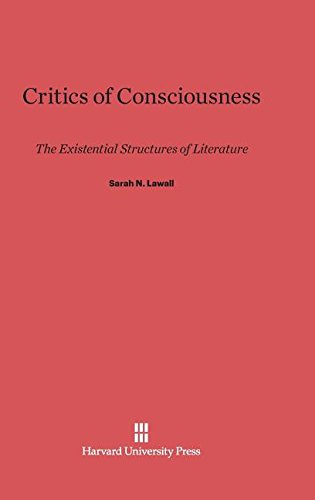 Critics of Consciousness  The Existential Structures of Literature [Hardcover]