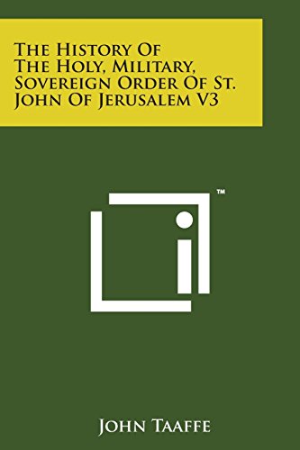 History of the Holy, Military, Sovereign Order of St. John of Jerusalem V3 [Paperback]