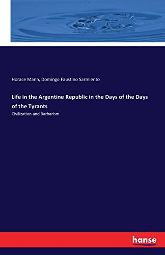 Life In The Argentine Republic In The Days Of The Days Of The Tyrants [Paperback]