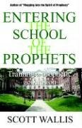 Entering The School Of The Prophets [Paperback]