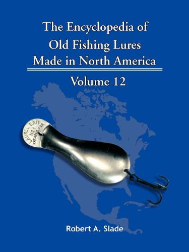 The Encyclopedia Of Old Fishing Lures Made In North America [Paperback]