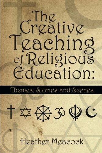 Creative Teaching of Religious Education  Themes, Stories and Scenes [Paperback]