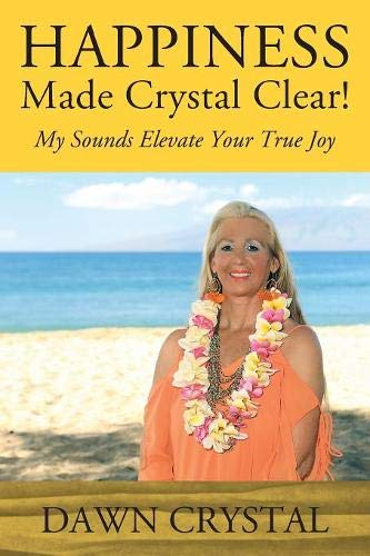 HAPPINESS Made Crystal Clear  My Sounds Elevate Your True Joy [Paperback]