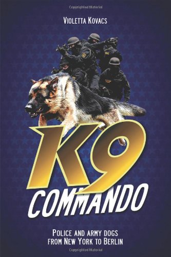 K9 Commando Police And Army Dogs From Ne York To Berlin [Paperback]