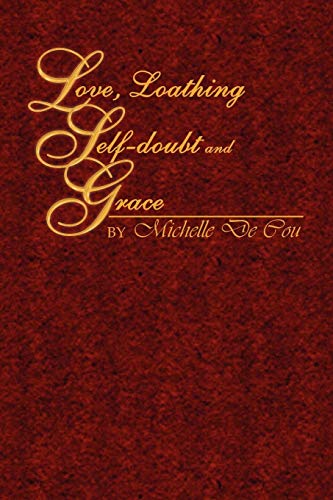 Love, Loathing, Self-Doubt and Grace [Paperback]