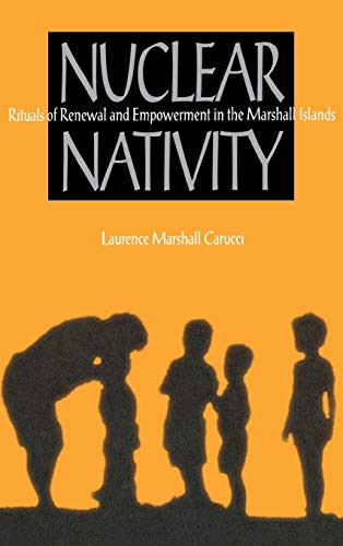 Nuclear Nativity Rituals of Reneal and Empoerment in the Marshall Islands [Hardcover]