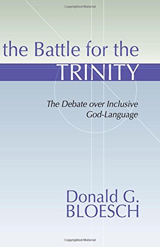 The Battle For The Trinity The Debate Over Inclusive God-Language [Paperback]