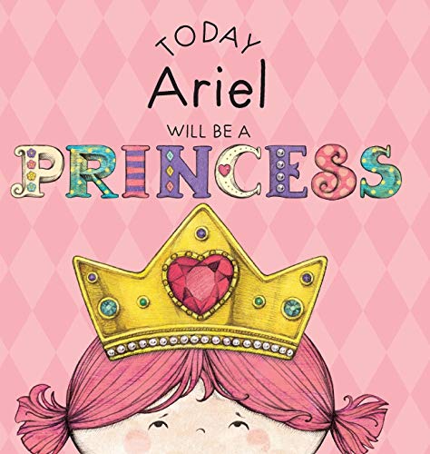 Today Ariel Will Be A Princess [Hardcover]