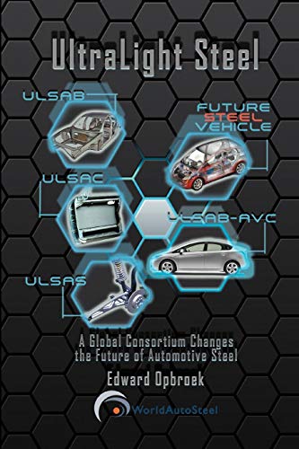 Ultralight Steel A Global Consortium Changes The Future Of Automotive Steel [Paperback]